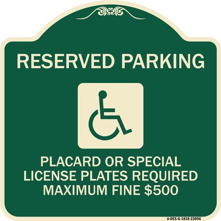 SIGNMISSION Reserved Parking Placard or Special License Plates Required Maximum Fine $500, A-DES-G-1818-23056 A-DES-G-1818-23056